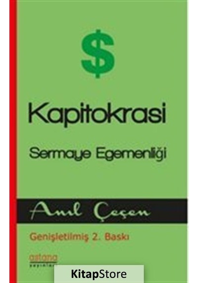 Kapitokrasi - Sermaye Egemenligi - Anıl Çeçen - Astana Yayınları