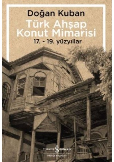 Türk Ahşap Konut Mimarisi - 17.19. Yüzyıllar - Ihzz-860030