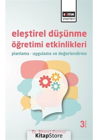 Eleştirel Düşünme Öğretimi Etkinlikleri - Ahmet Kurnaz - Eğitim Yayınevi