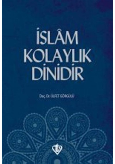 İslam Kolaylık Dinidir - Ülfet Görgülü - Türkiye Diyanet Vakfı Yayınları