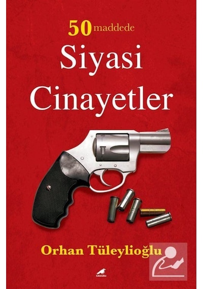 50 Maddede Siyasi Cinayetler / Orhan Tüleylioğlu 9786057865588