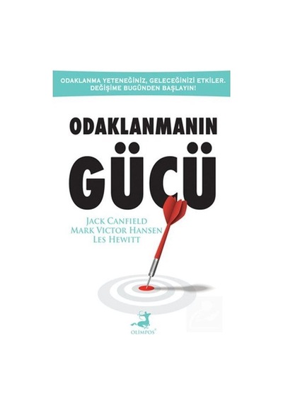 Odaklanmanın Gücü - Jack Canfield-M. V. Hansen -  Les Hewitt - Olimpos Yayınları