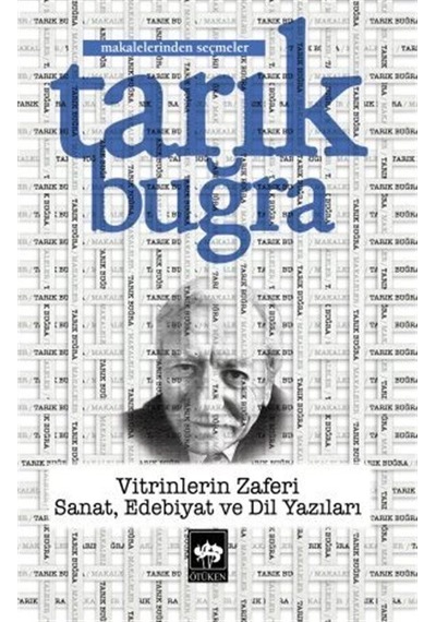 Vitrinlerin Zaferi: Sanat Edebiyat ve Dil Yazıları - Makalelerinden Seçmeler - Tarık Buğra - Ötüken Neşriyat