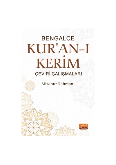 Bengalce Kur'an -ı Kerim Çeviri Çalışmaları  - Mizanur Rahman  - Nobel Bilimsel Eserler