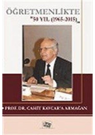 Öğretmenlikte 50 Yıl (1965-2015) / Prof. Dr. Cahit Kavcar