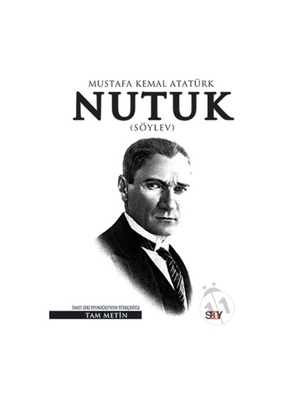 Nutuk -Tam Metin - Mustafa Kemal Atatürk - Say Yayınları