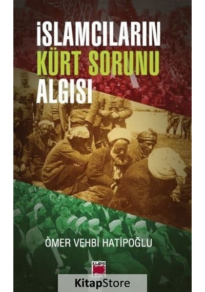 İslamcıların Kürt Sorunu Algısı - Ömer Vehbi Hatipoğlu - Elips Kitapları
