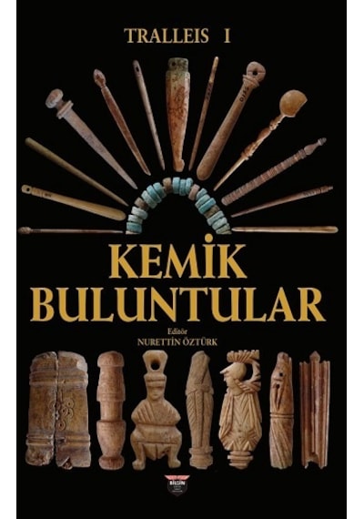 Tralleis 1 - Kemik Buluntular - Nurettin Öztürk - Bilgin Kültür Sanat