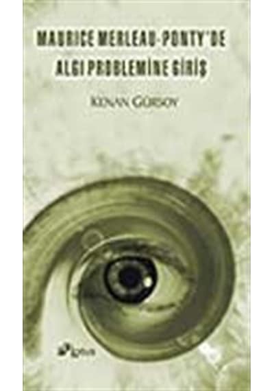 Maurice Merleau - Ponty'de Algı Problemine Giriş - Kenan Gürsoy - Lotus Yayınları