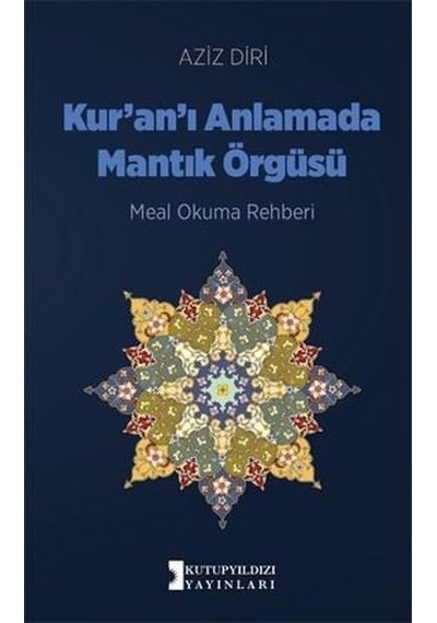 Kur'an'ı Anlamada Mantık Örgüsü  - Aziz Diri  - Kutup Yıldızı Yayınları
