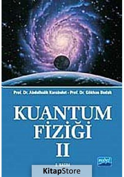 Kuantum Fiziği 2 - Gökhan Budak -  Abdulhalik Karabulut - Nobel Akademik Yayıncılık