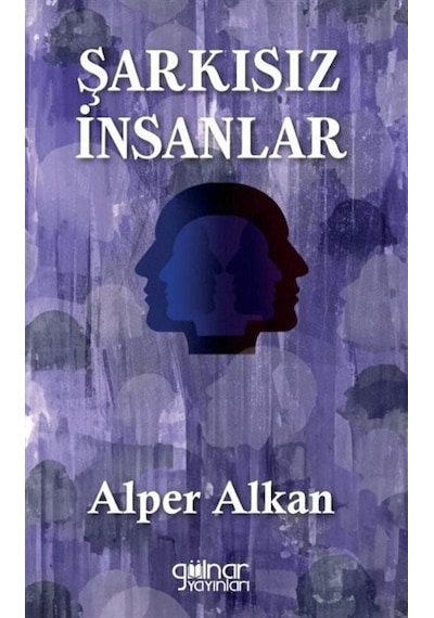 Şarkısız İnsanlar - Alper Alkan - Gülnar Yayınları
