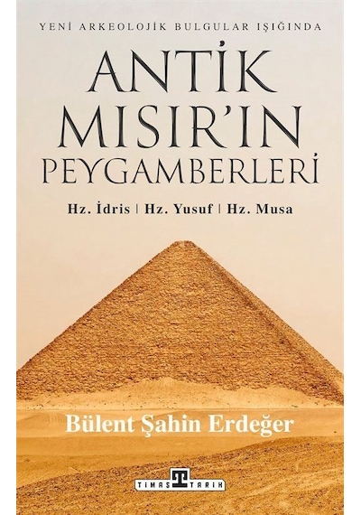 Antik Mısır'ın Peygamberleri: Hz. İdris, Hz. Yusuf, Hz. Musa /...