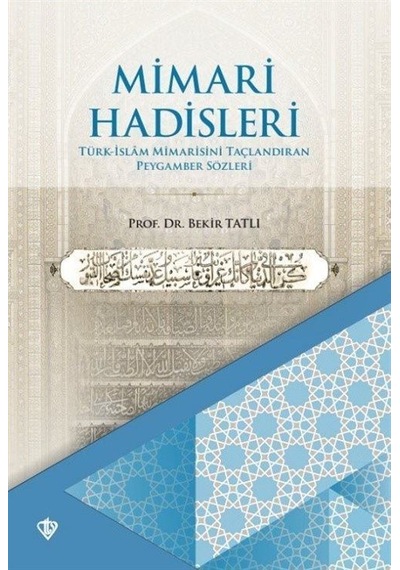 Mimari Hadisleri Türk İslam Mimarisini Taçlandıran Peygamber S...