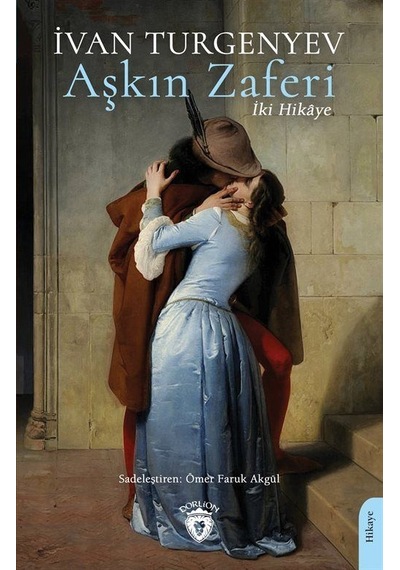 Aşkın Zaferi - İki Hikaye - İvan Turgenyev - Dorlion Yayınevi