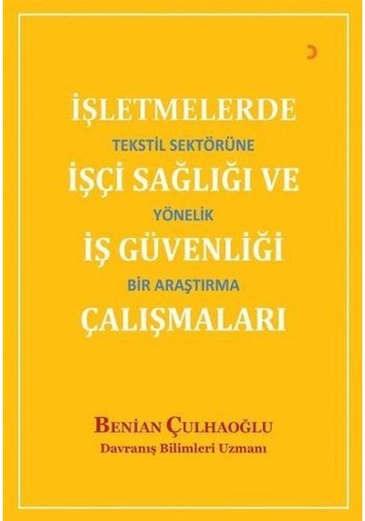 İşletmelerde İşçi Sağlığı ve İş Güvenliği Çalışmaları - Benian Çulhaoğlu - Cinius