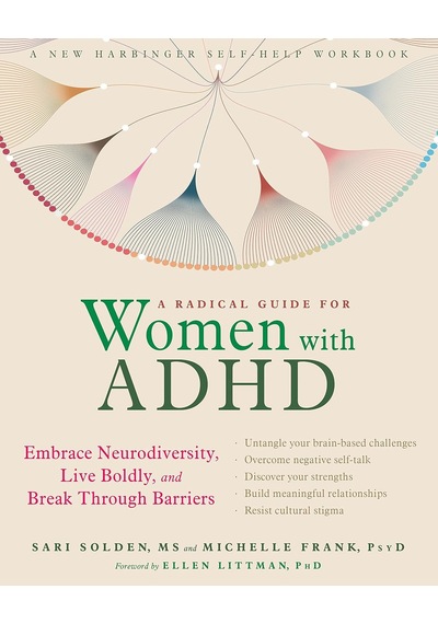 A Radical Guide For Women With Adhd: Embrace Neurodiversity, Live Boldy, And Break Through Barriers