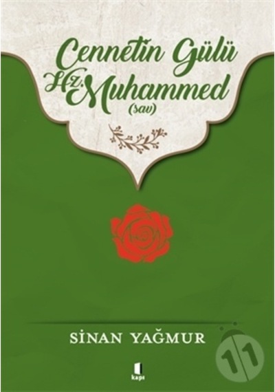 Cennetin Gülü Hz.Muhammed - Sinan Yağmur - Kapı Yayınları