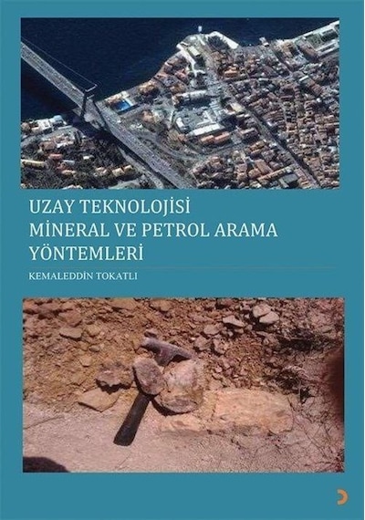 Uzay Teknolojisi Mineral ve Petrol Arama Yöntemleri  - Kemaleddin Tokatlı  - Cinius