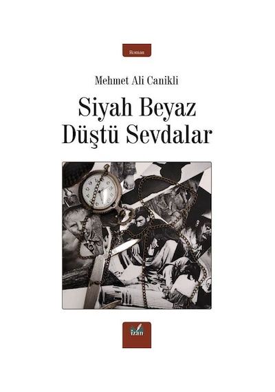 Siyah Beyaz Düştü Sevdalar - Mehmet Ali Canikli - İzan Yayıncılık