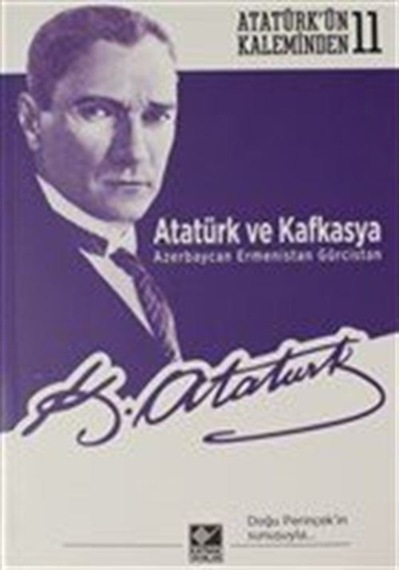 Atatürk Ve Kafkasya Azerbaycan, Ermenistan, Gürcistan / Mustaf... 9786057707970