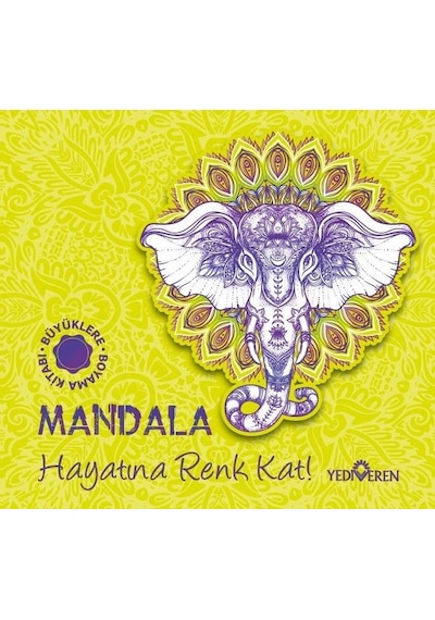 Mandala - Hayatına Renk Kat! - Büyüklere Boyama Kitabı- Yediveren Yayınları