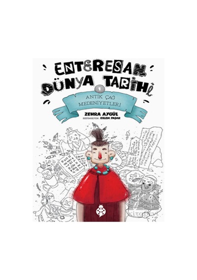 Uğurböceği Yayınları - Antik Çağ Medeniyetleri - Enteresan Dünya Tarihi 1
