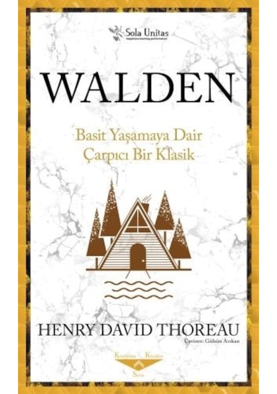 Walden-Basit Yaşamaya Dair Çarpıcı Bir Klasik - Henry David Thoreau - Sola Unitas