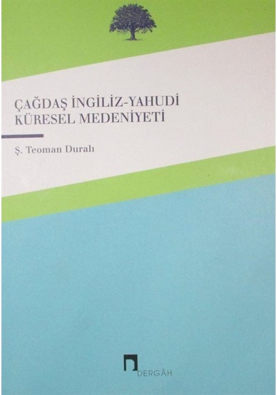Çağdaş Ingiliz-Yahudi Küresel Medeniyeti / Ş.Teoman Duralı 9789759959838