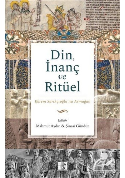 Din İnanç ve Ritüel - Ekrem Sarıkçıoğlu'na Armağan- Milel Nihal