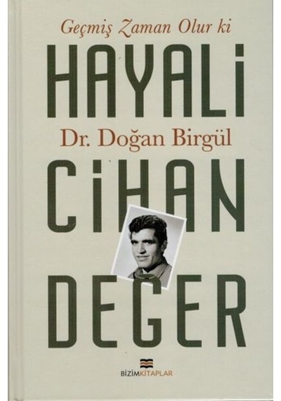 Hayali Cihan Değer - Geçmiş Zaman Olur ki - Doğan Birgül - Bizim Kitaplar
