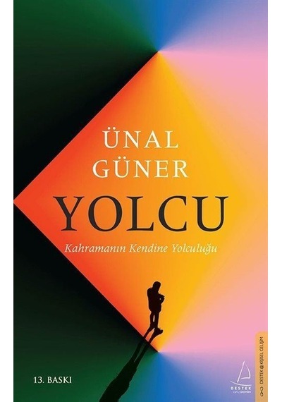 Yolcu - Kahramanın Kendine Yolculuğu - Ünal Güner - Destek Yayınları