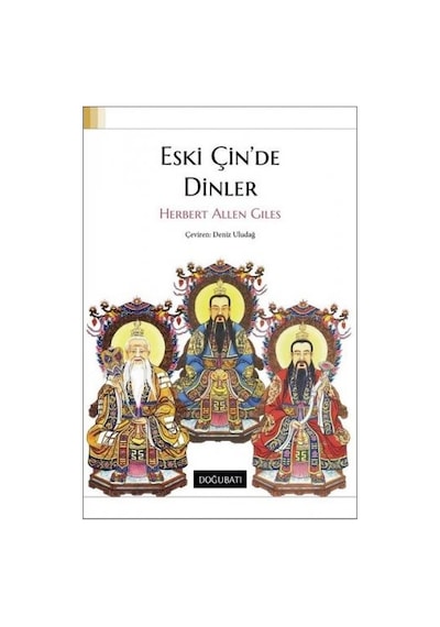 Eski Çin'de Dinler - Allen Giles - Doğu Batı Yayınları
