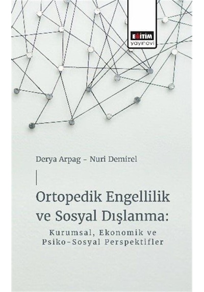 Ortopedik Engellilik Ve Sosyal Dışlanma: Kurumsal, Ekonomik Ve...