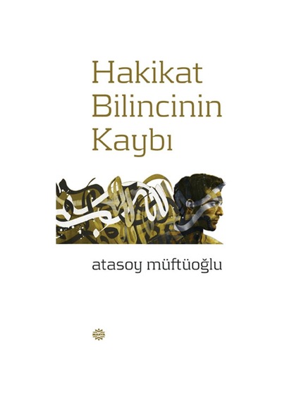 Hakikat Bilincinin Kaybı  - Atasoy Müftüoğlu  - Mahya Yayıncılık