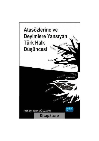 Atasözlerine ve Deyimlere Yansıyan Türk Halk Düşüncesi - Tülay Uğuzman - Nobel Akademik Yayıncılık