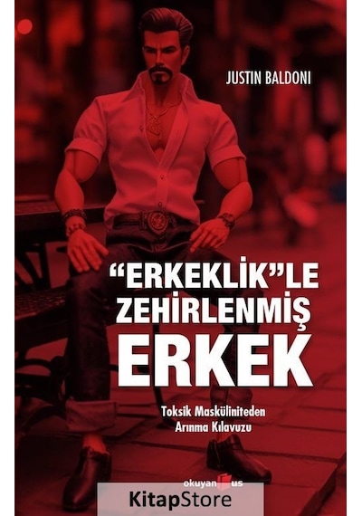 Erkeklikle Zehirlenmiş Erkek -Toksik Masküliniteden Arınma Kılavuzu - Justin Baldoni - Okuyan Us Yayınları