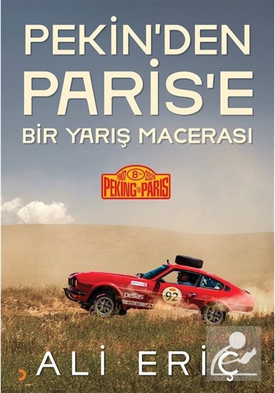 Pekin'den Paris'e Bir Yarış Macerası / Ali Eriç