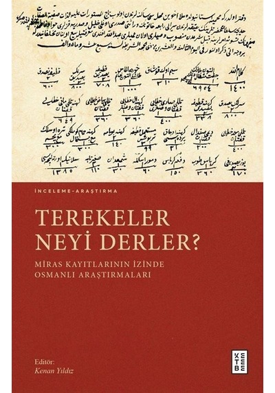 Terekeler Neyi Derler? Miras Kayıtlarının İzinde Osmanlı Araştırmaları- Ketebe