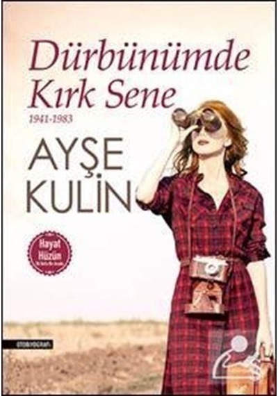 Dürbünümde Kırk Sene 1941-1983 Hayat-Hüzün Birarada / Ayşe