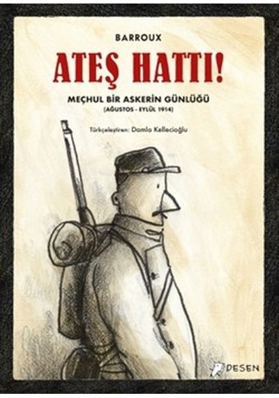 Ateş Hattı -   Meçhul Bir Askerin Günlüğü Ağustos-  Eylül 1914