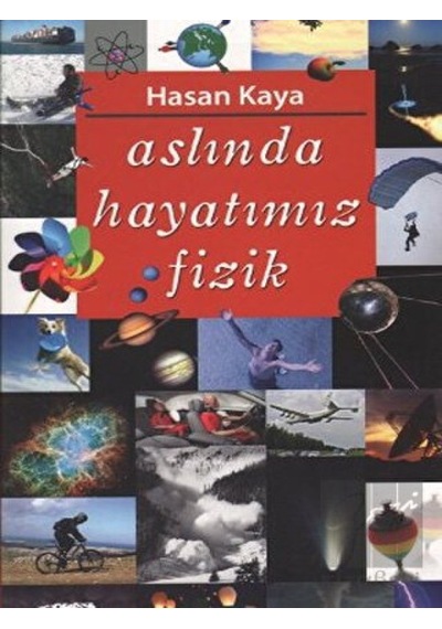 Aslında Hayatımız Fizik  - Hasan Kaya  - Tebeşir Yayınları