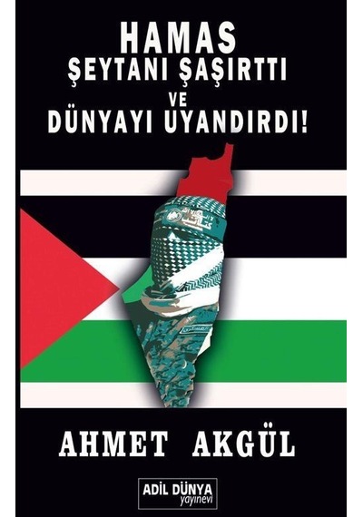Hamas Şeytanı Şaşırttı Ve Dünyayı Uyandırdı / Ahmet Akgül