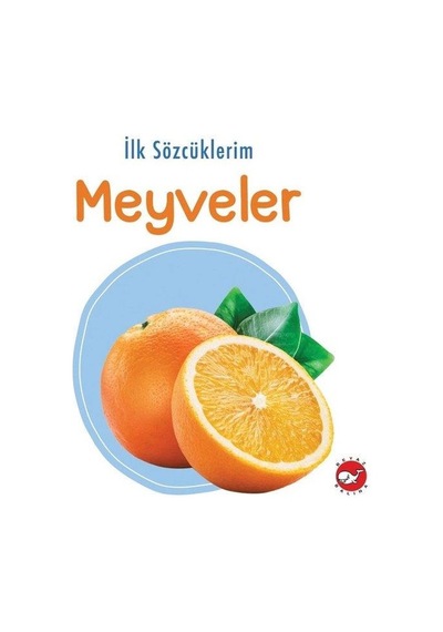 İlk Sözcüklerim - Meyveler- Beyaz Balina Yayınları