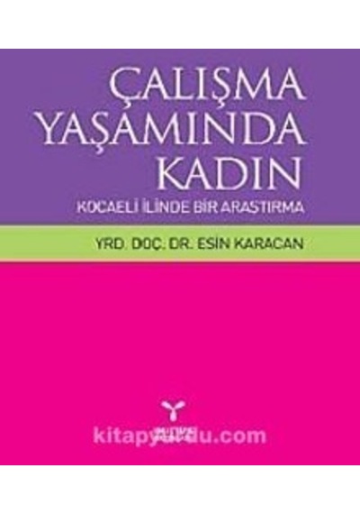 Çalışma Yaşamında Kadın Kocaeli Ilinde Bir Araştırma Yrd. Doç