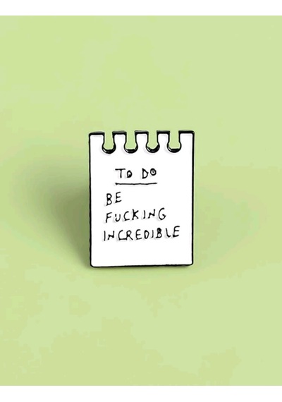 To Do Be Fucking Incredible Yazılı Broş Beyaz