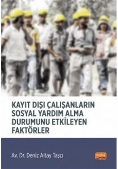 Kayıt Dışı Çalışanların Sosyal Yardım Alma Durumunu Etkileyen Faktörler