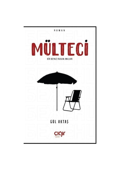 Mülteci - Bir Beyaz Rusun Anıları - Gül Aktaş - Çığır Yayınları
