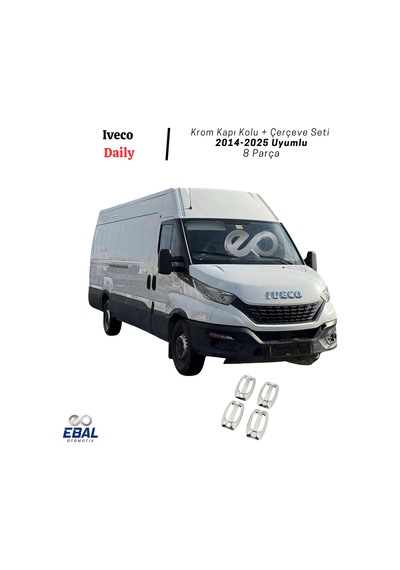 Iveco Daily Krom Kapı Kolu + Çerçeve Seti - 4 Kapı 8 Parça 2014-2025 Paslanmaz Çelik