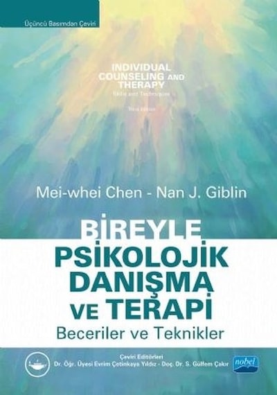 Bireyle Psikolojik Danışma ve Terapi - Beceriler ve Terapiler - Mei whei Chen -  Nan J. Giblin - Nobel Akademik Yayıncılık